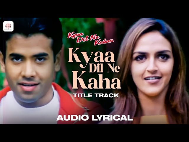 Kyaa Dil Ne Kahaa Title Song (Lyrical Video) | Tusshar Kapoor | Esha | Udit Narayan | Alka Yagnik class=