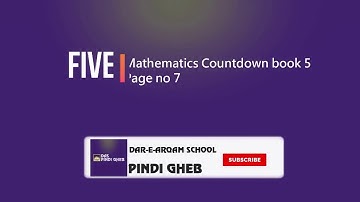 Five | Mathematics countdown book (5)  page no 7 | dar e arqam school pindi gheb | dar e arqam