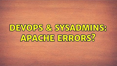DevOps & SysAdmins: Apache errors? (3 Solutions!!)