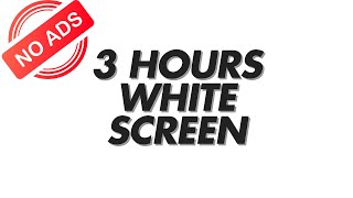 White Screen | 3 Hours of Silent White Screen in HD | Pure Light, No Sound