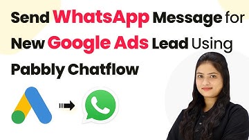 How to Send WhatsApp Message for New Google Ads Lead Using Pabbly Chatflow