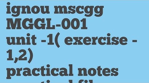 MGGL-001 practical file( unit-1) ignou geography #ignou #ignoumscgg #geography #ignouexam