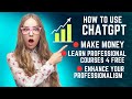 How to Use ChatGPT to make money, get free professional courses, enhance professionalism. #chatgpt