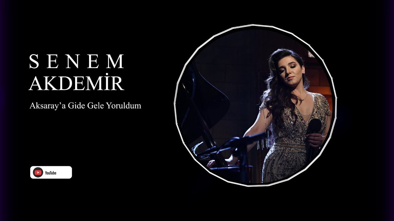 Senem Akdemir - Aksaray'a Gide Gele Yoruldum