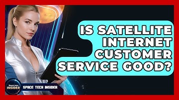 Is Satellite Internet Customer Service Good? - Space Tech Insider