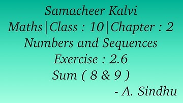 10th Maths Samacheer | Chapter 2 | Numbers & Sequences | Exercise 2.6 |  Sum ( 8 & 9 )