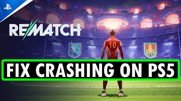 How To Fix REMATCH Crashing or Crashes at Startup on PS5