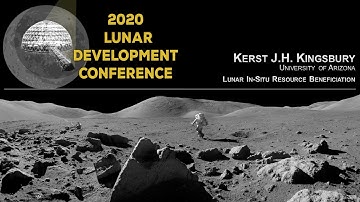 Kerst Kingsbury - Lunar In-Situ Resource Beneficiation - 2020 Lunar Development Conference