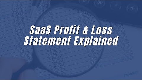 SaaS Profit and Loss Statement Tutorial for Startups | Financial Reporting Best Practices