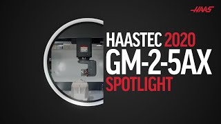 GM-2-5AX Spotlight - HaasTec 2020 Focus Series - Haas Automation, Inc.
