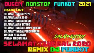 DJ SELAMAT TINGGAL  VS SELAMAT JALAN 2020 DUGEM REMIX FUNKOT 2021