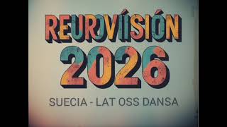 REUROVISION - 🇸🇪 SUECIA - LAT OSS DANSA 