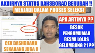 AKHIRNYA STATUS DI DASHBOAR BERUBAH  FIX BESOK PENGUMUMAN RESMI LOLOS GELOMBANG 21  CEK SEKARANG