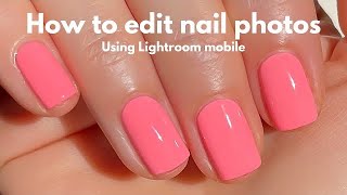 How to edit nail photos for Instagram using Lightroom Mobile