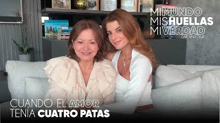 Mi mundo, mis huellas, mi verdad: Cuando el amor tenía cuatro patas