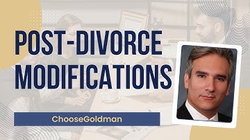 What You Need To Know About Post Divorce Modifications - ChooseGoldman.com