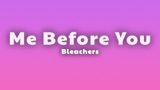 Bleachers - Me Before You (Lyrics)
