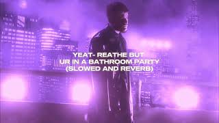 Yeat-Breathe but ur in a bathroom party (slowed and reverb) Resimi