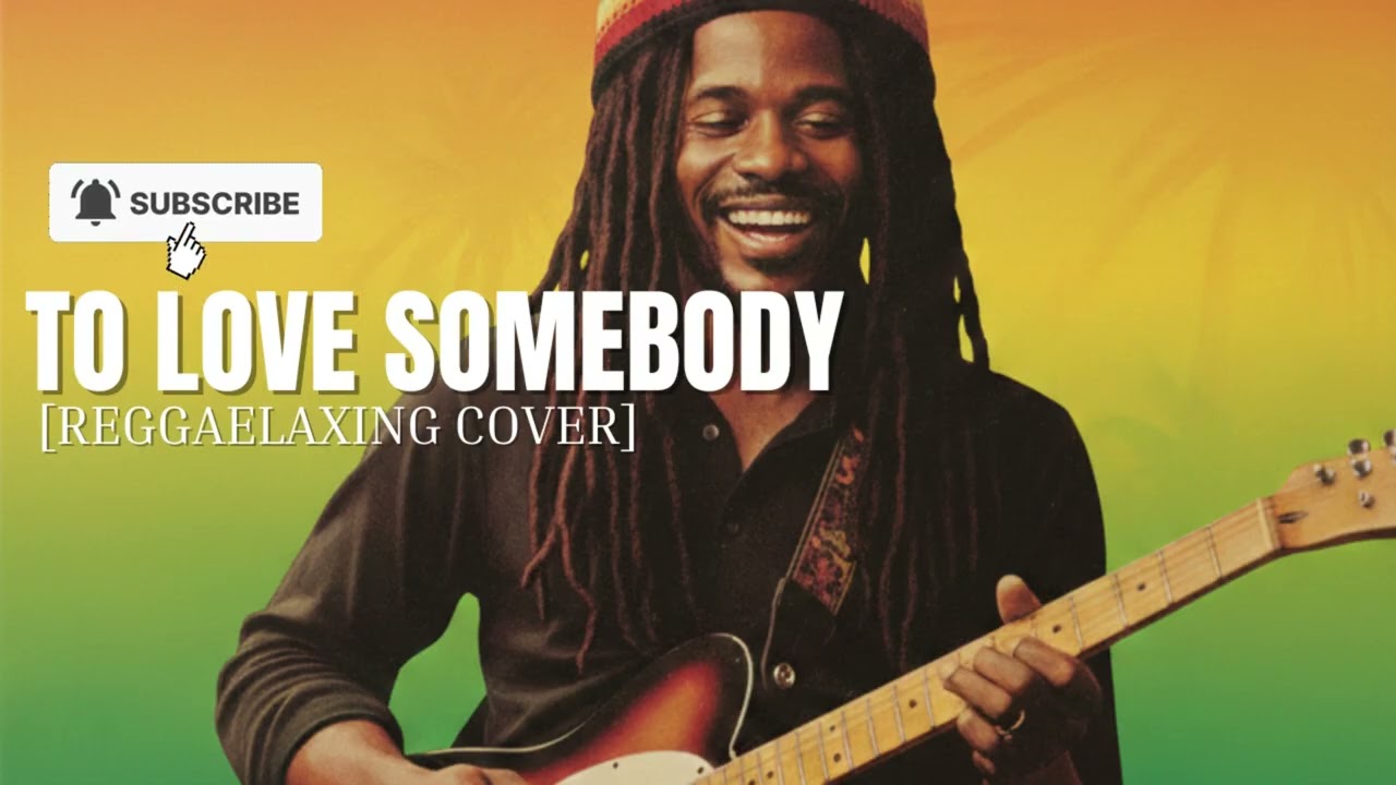 TO LOVE SOMEBODY [ REGGAELAXING COVER ] Bee Gees