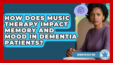 How Does Music Therapy Impact Memory And Mood In Dementia Patients? - Dementia Help Hub