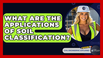 What Are The Applications Of Soil Classification? - Civil Engineering Explained