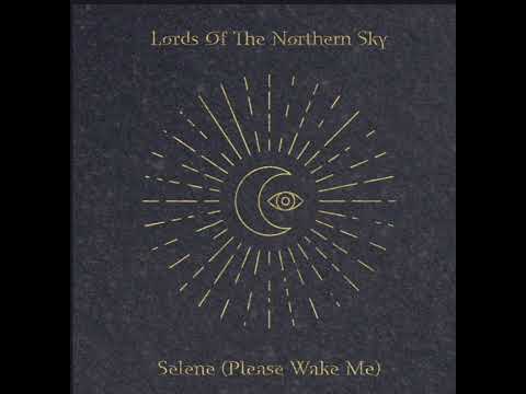 Lords Of The Northern Sky * Selene (Please Wake Me)