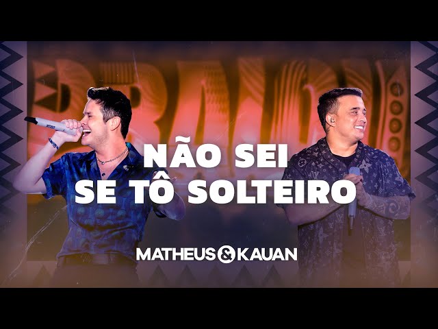 Matheus u0026 Kauan - Não Sei Se Tô Solteiro (playlist completa) class=