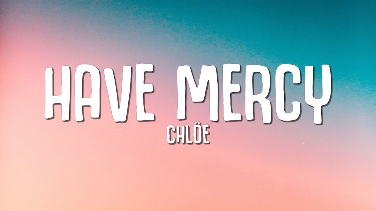 Chle   Have Mercy Lyrics