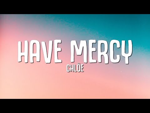 Chlöe - Have Mercy (Lyrics)