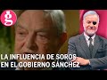 Salen a la luz los vínculos entre el Gobierno Sánchez y George Soros