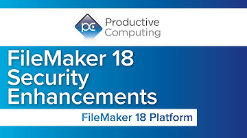 FileMaker 18 Security Enhancements