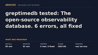 greptimedb tested: The open-source observability database. 6 errors, all fixed without help.
