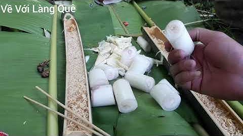 Măng rừng, mì tôm nấu ống nứa, bữa trưa bên suối. T2/ Về với làng quê