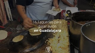 Taquerías para bajar avión en Guadalajara - Sobre La Mesa