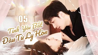 【Thuyết Minh】Tình Yêu Bắt Đầu Từ Ly Hôn l Tập 05 l Phim Ngon Tình Tổng Tài Bá Đạo Hay Nhất 2023