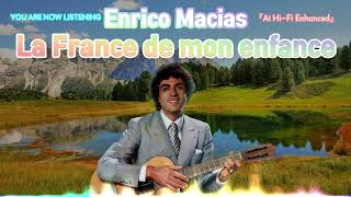 Enrico Macias - La France de mon enfance [Ai Hi-Fi Enhanced💯]