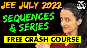 JEE MAIN 2022 JULY ATTEMPT SEQUENCES and SERIES Full Revision June PYQ