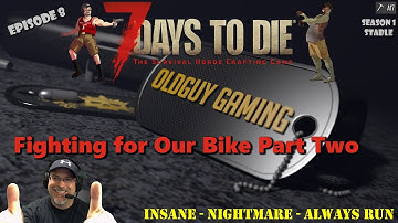 7 Days to Die A17 Stable | Insane-Nightmare Speed-Always Run | E8P2 | Fighting for Our Bike Part Two