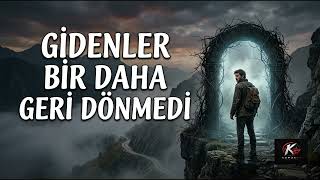 GİDENLER BİR DAHA GERİ DÖNMEDİ