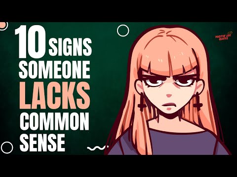 10 Clear Signs Someone Lacks Common Sense - How to Identify and Deal with It