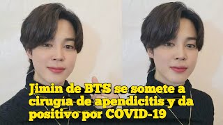 Jimin De Bts Se Somete A Cirugía De Apendicitis Y Da Positivo Por Covid-19