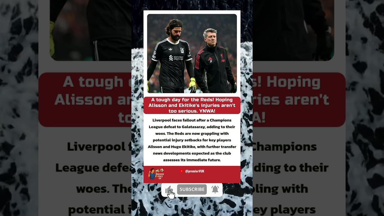 Liverpool's UCL Upset & Injury Woes: Alisson & Ekitike Scares! 🤕