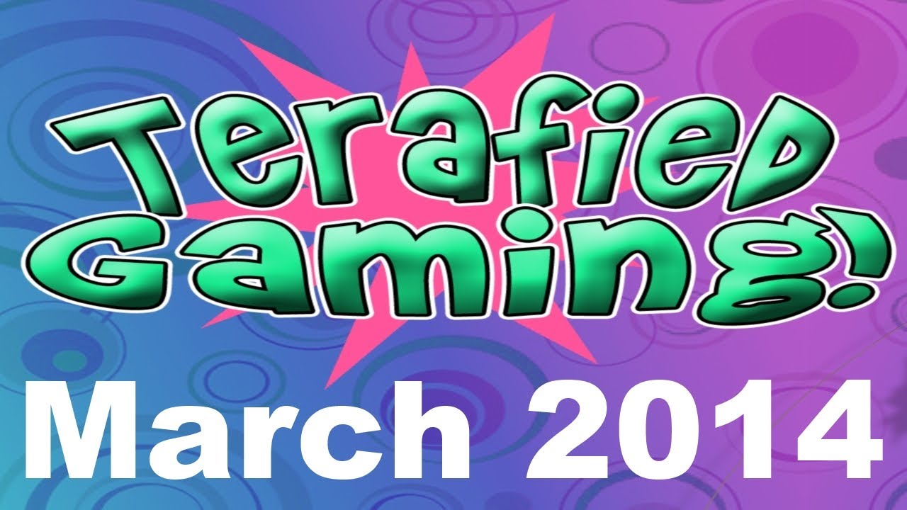 Terafied Months Of Gaming - March 2014 | Montage