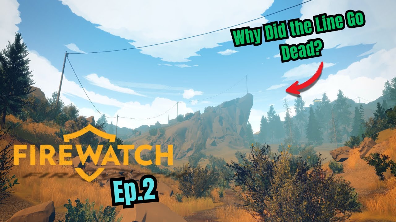 🔥 【Firewatch】Ep.2 – Day 2 | The Line Went Dead... But Why? (Gameplay ...