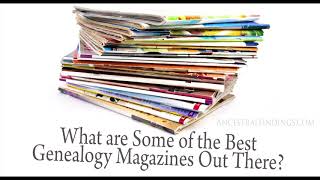 What are Some of the Best Genealogy Magazines Out There? | Ancestral Findings Podcast