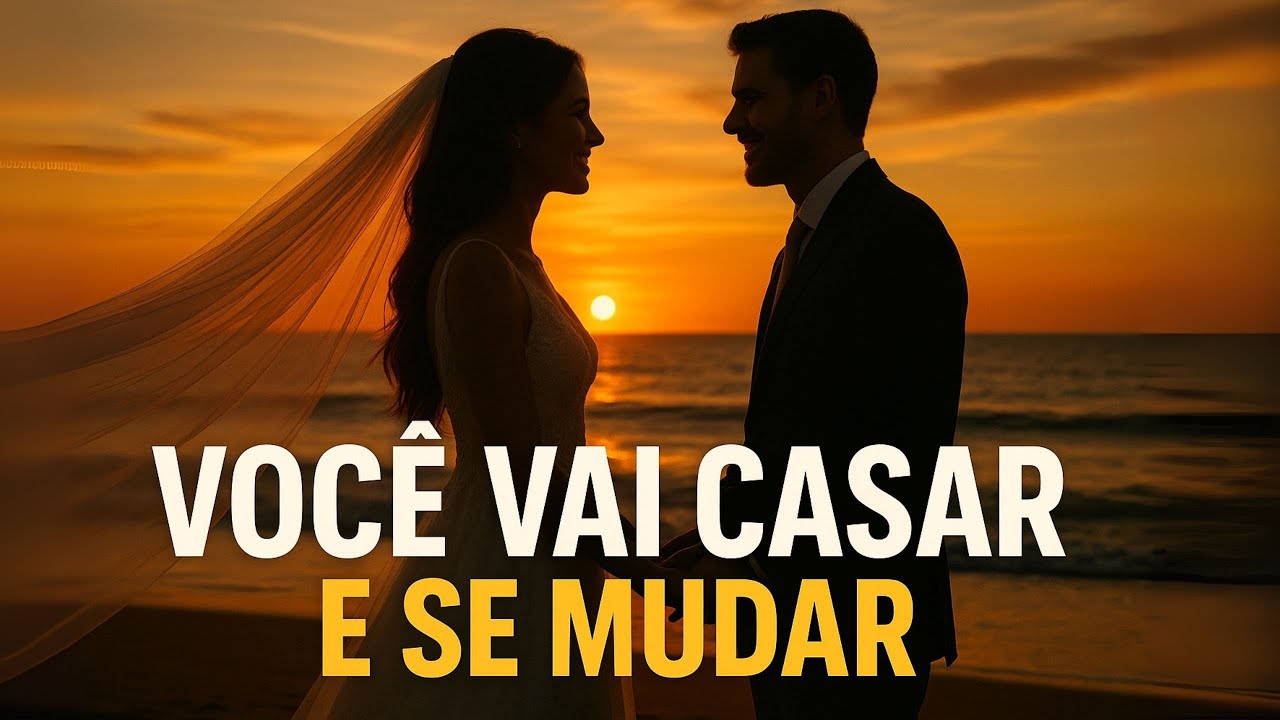 🔥 DEUS ESTÁ FALANDO: VOCÊ VAI SE CASAR E MUDAR DE CIDADE - A Confirmação Que Você Esperava