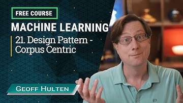 Machine Learning Course - 21. ML Design Pattern - Corpus Centric