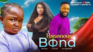 POISONOUS BOND - EBUBE OBIO, FAITH DUKE, FELIX OMOHKODION, SONIA - NOLLYWOOD NIGERIAN MOVIE 2024