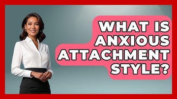 What Is Anxious Attachment Style? - The Personal Growth Path