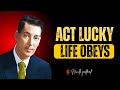 Act As If You’re the Luckiest Person Alive (Everything Changes